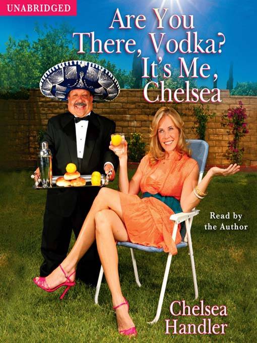 Are You There, Vodka, It`s Me Chelsea